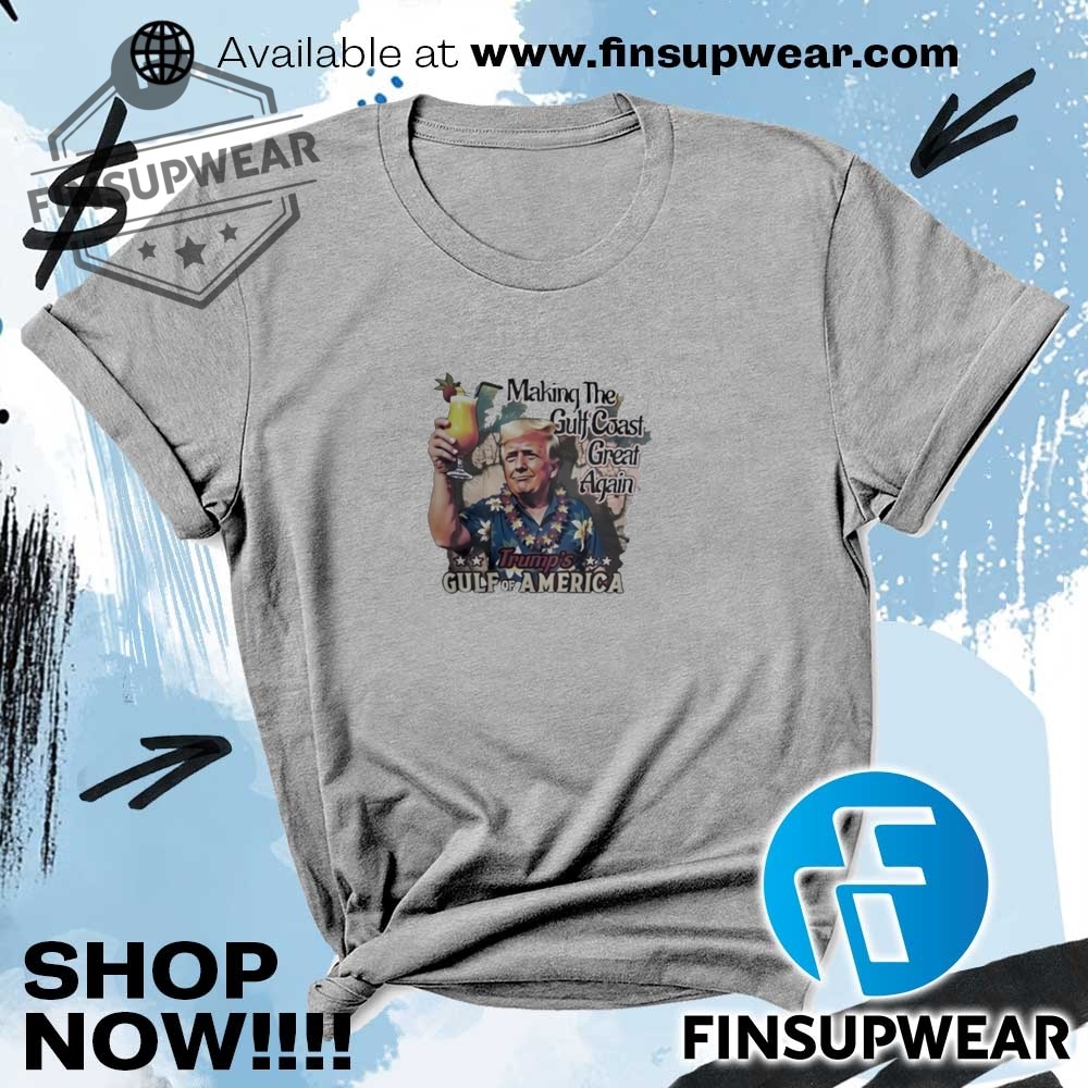 Official Trump Gulf Of America Making The Gulf Coast Great Again Tshirt 10 Official Trump Gulf Of America Making The Gulf Coast Great Again Tshirt