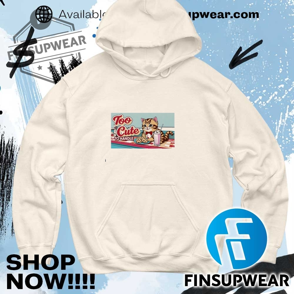 Kitten Cookie Too Cute To Handle Shirt Hoodie Sweatshirt Sweater 11 Kitten cookie too cute to handle shirt Hoodie Sweatshirt Sweater