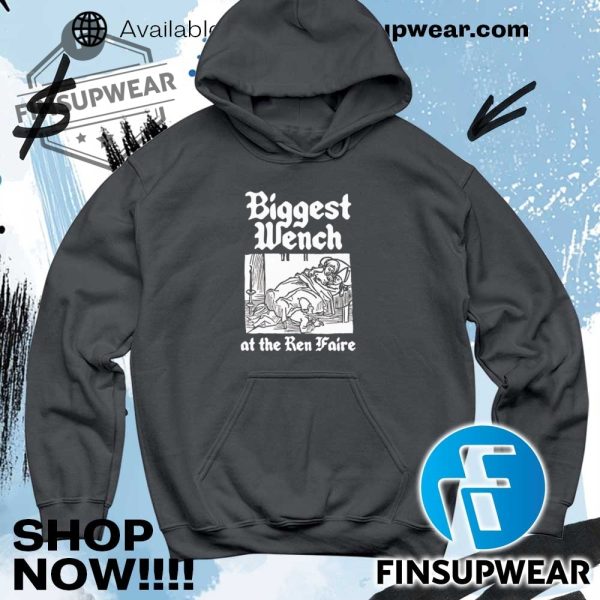 Biggest Wench At The Ren Faire Shirt Hoodie Long Sleeve Crewneck finsupwear 5