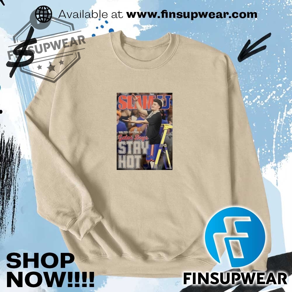 Walter Clayton Jr. Stay Hot Gator Boys Shirt 6 Walter Clayton Jr. stay hot gator boys shirt