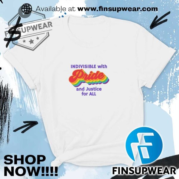 Indivisible With Pride And Justice For All Shirt Sweatshirt finsupwear 4