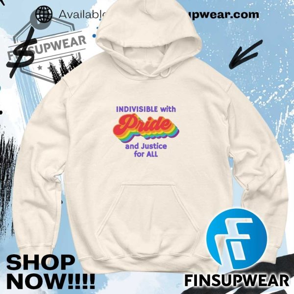 Indivisible With Pride And Justice For All Shirt Sweatshirt finsupwear 6