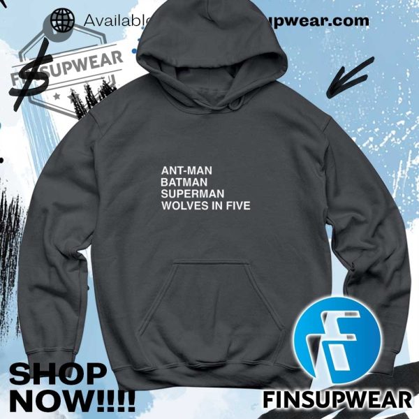 Antman Batman Superman Wolves In Five Shirt finsupwear 5