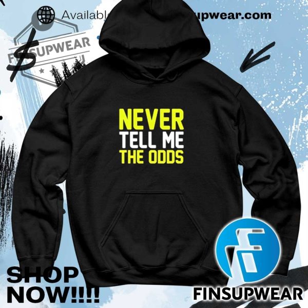 Never Tell Me The Odds Tshirt finsupwear 4