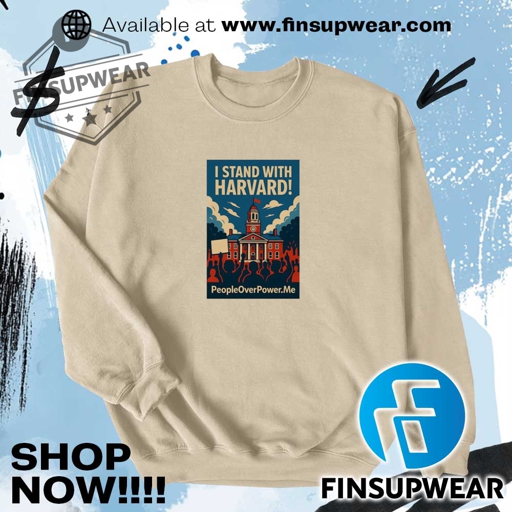 People Over Power I Stand With Harvard Protest Shirt