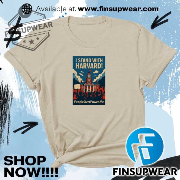 People Over Power I Stand With Harvard Protest Shirt finsupwear 3