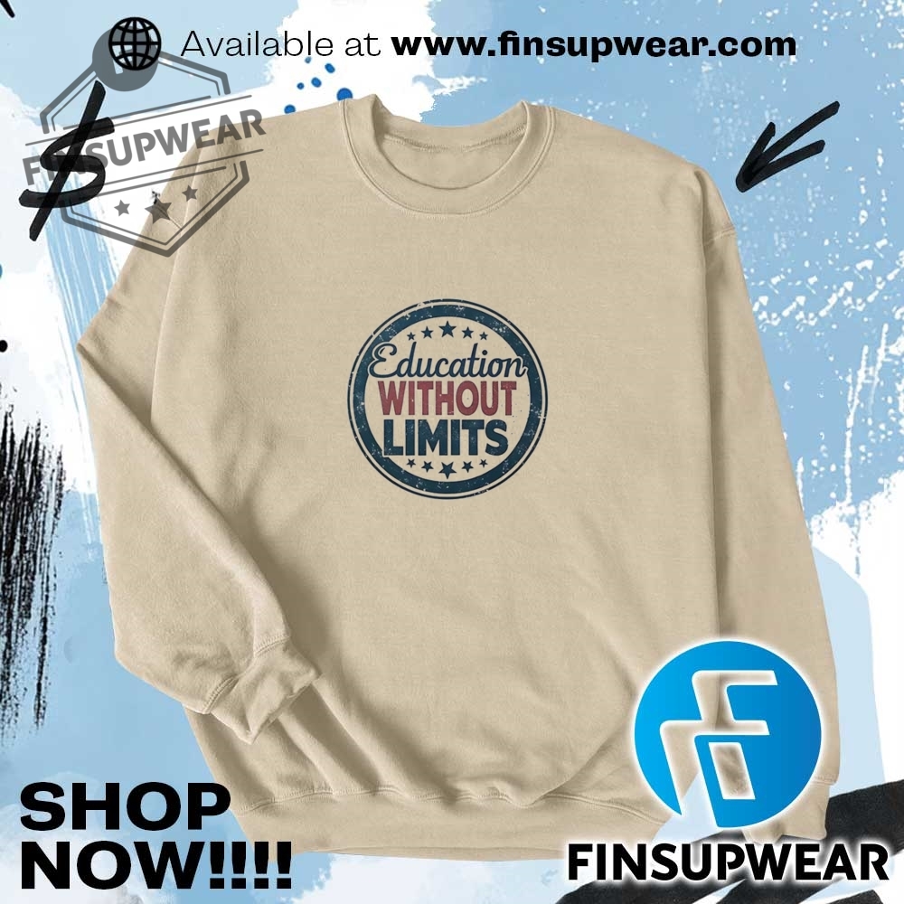 Education Without Limits Shirt Hoodie Long Sleeve Vintage