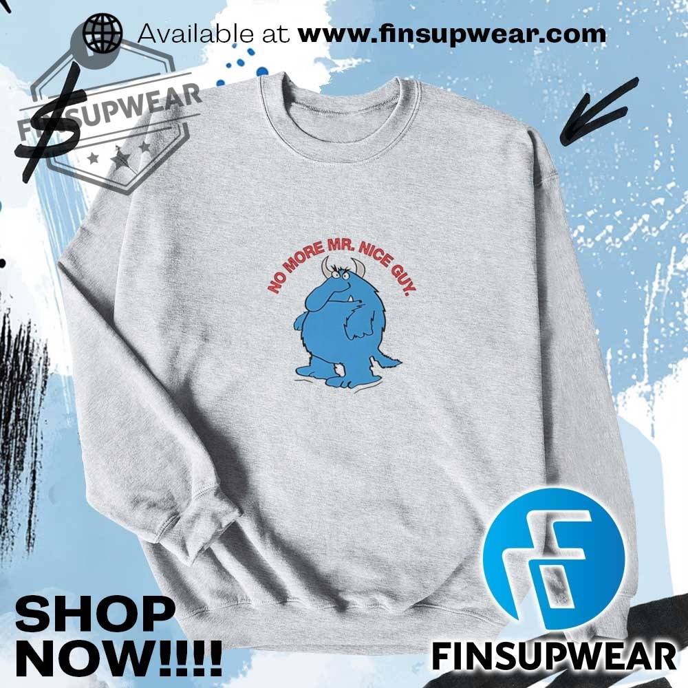 No More Mr. Nice Guy Shirt Hoodie Sweatshirt Sweater Crewneck 7 No more Mr. Nice Guy shirt Hoodie Sweatshirt Sweater Crewneck