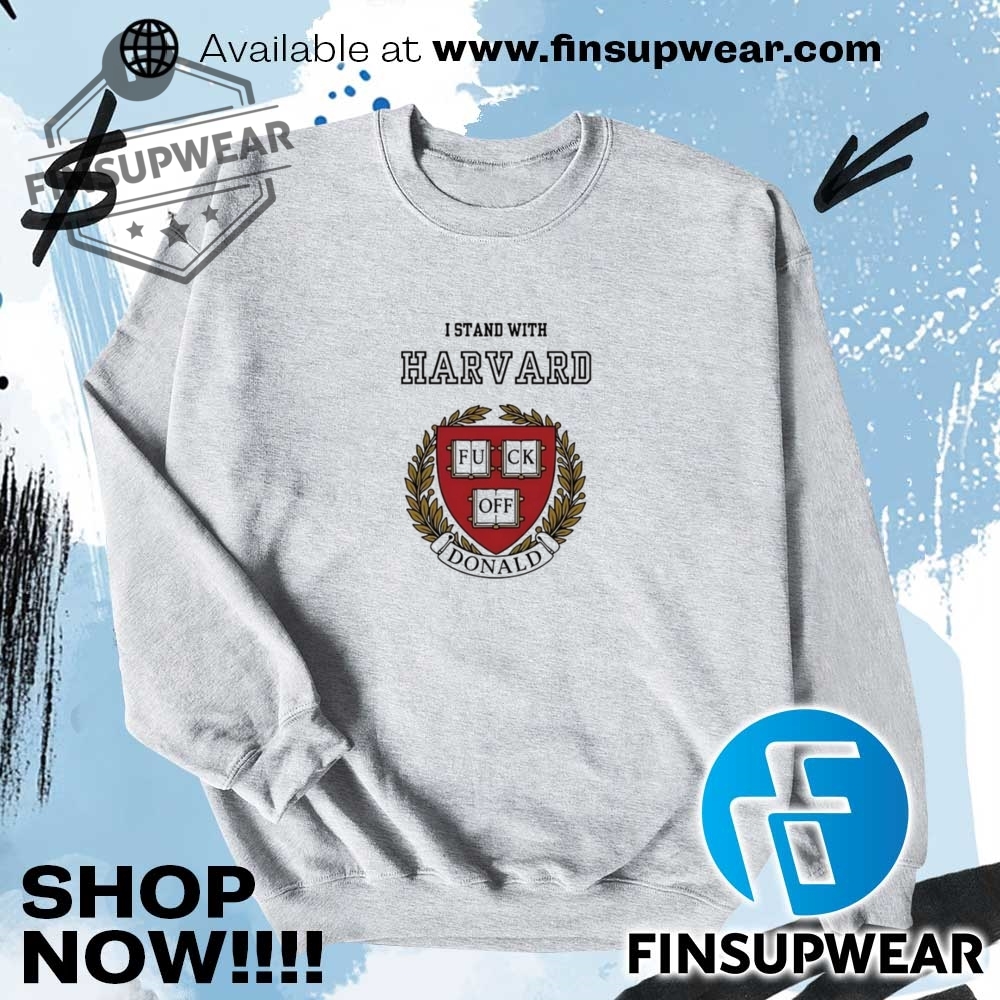 I Stand With Harvard Fuck Off Donald Trump Shirt 7 I stand with Harvard fuck off Donald Trump shirt