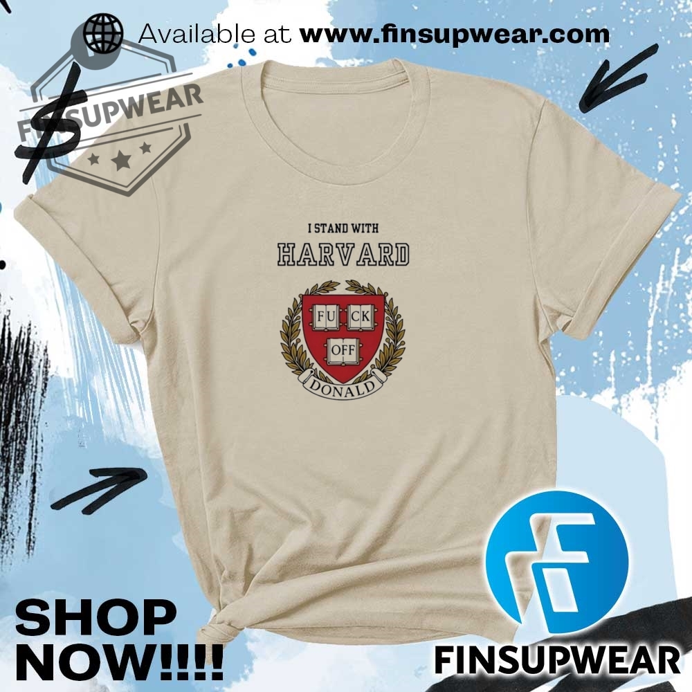 I Stand With Harvard Fuck Off Donald Trump Shirt 8 I stand with Harvard fuck off Donald Trump shirt
