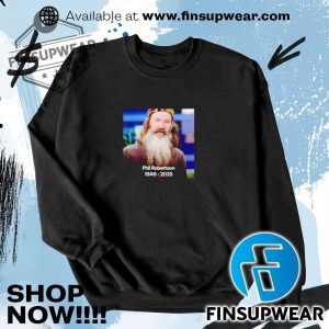 Rip Phil Robertson 19462025 Shirt Hoodie Crewneck finsupwear 3