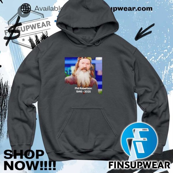 Rip Phil Robertson 19462025 Shirt Hoodie Crewneck finsupwear 5