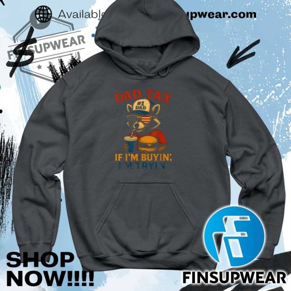 Dad Tax If Im Buying Im Trying Dad 4Th Of July Raccoon Hamburger Tshirts finsupwear 5