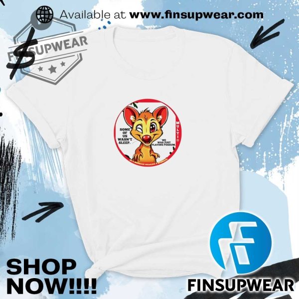 Some Of Us Wasnt Sleep We Was Just Playing Possum Shirt finsupwear 1