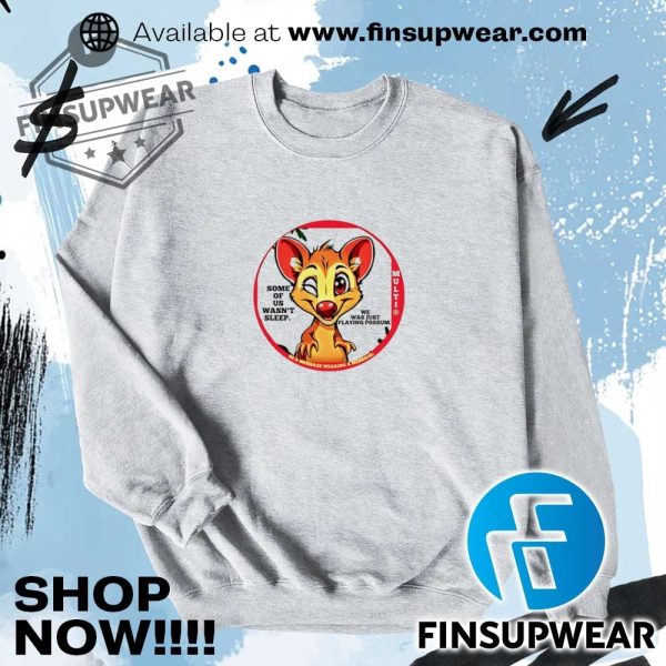 Some Of Us Wasnt Sleep We Was Just Playing Possum Shirt finsupwear 6