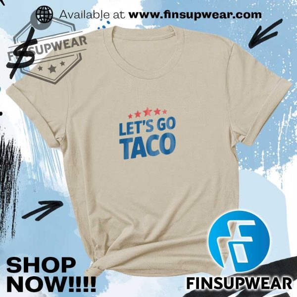Lets Go Taco Shirt Hoodie Long Sleeve finsupwear 2