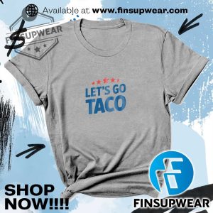 Lets Go Taco Shirt Hoodie Long Sleeve finsupwear 3