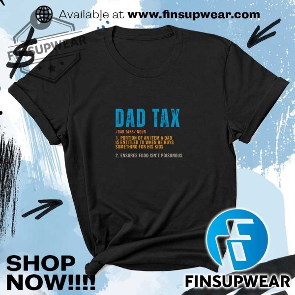 Dad Tax Funny Definition Tshirt Hoodie Long Sleeve Crewneck finsupwear 1