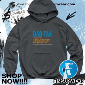 Dad Tax Funny Definition Tshirt Hoodie Long Sleeve Crewneck finsupwear 5