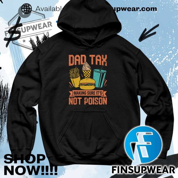Dad Tax Making Sure Its Not Poison Funny Food Dad Tshirt finsupwear 4
