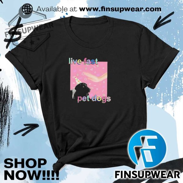 Live Fast Pet Dogs Shirt finsupwear 1