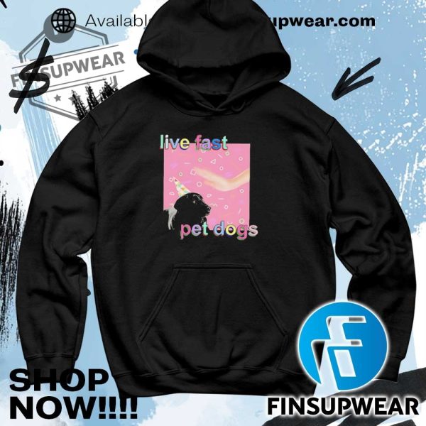 Live Fast Pet Dogs Shirt finsupwear 4