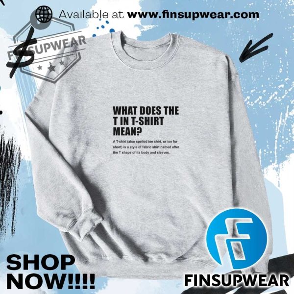 What Does T Stand For In Tshirt Hoodie Long Sleeve Retro finsupwear 6