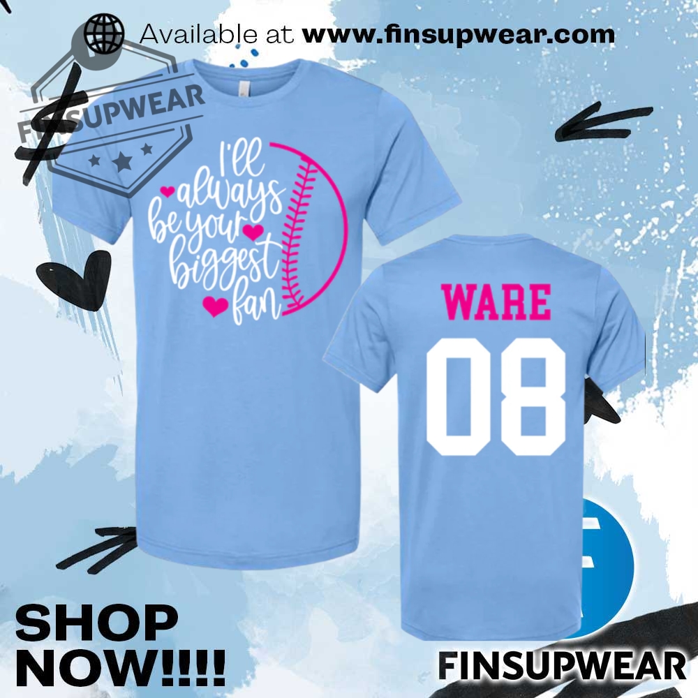 Bella Canvas Or Comfort Colors Ill Always Be Your Biggest Fan Softball Shirt
