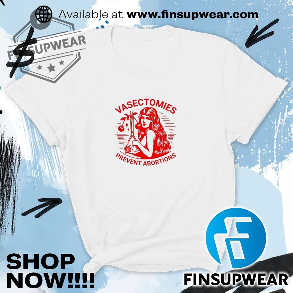 Vasectomies Prevent Abortions Women Shirt 6 Vasectomies prevent abortions women shirt
