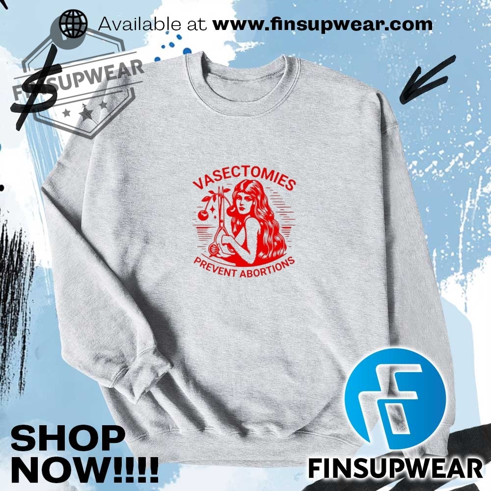 Vasectomies Prevent Abortions Women Shirt 11 Vasectomies prevent abortions women shirt