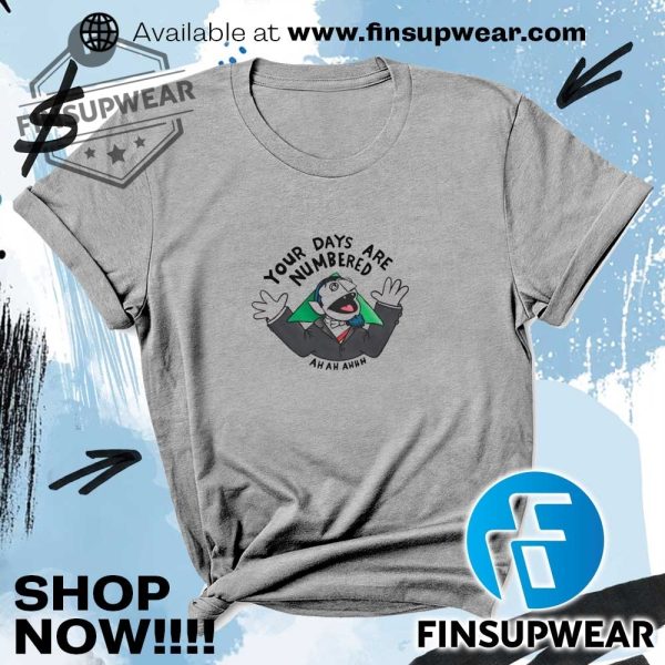 Count Von Count Your Days Are Numbered Shirt finsupwear 3