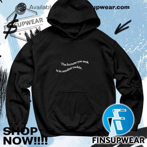 The Fortune You Seek Is In Another Cookie Shirt finsupwear 4