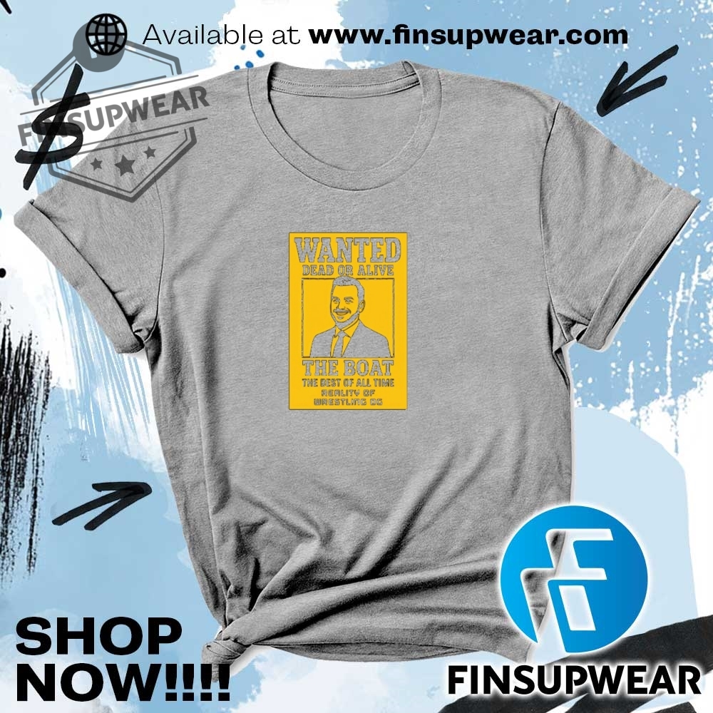 Brad Gilmore Wanted Dead Or Alive The Boat The Best Of All Time Reality Of Wrestling Shirt 6 Brad Gilmore wanted dead or alive the boat the best of all time reality of wrestling shirt