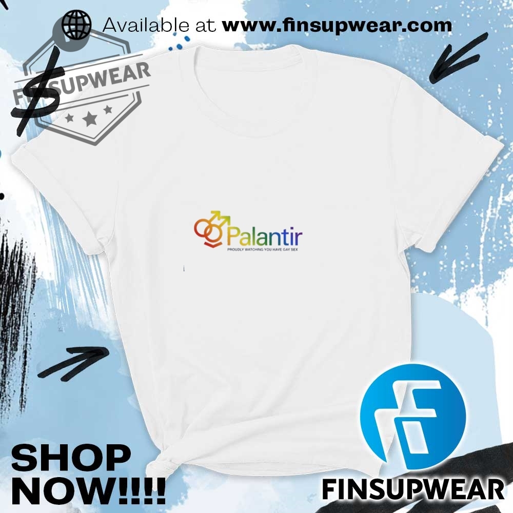 Palantir Proudly Watching You Have Gay Sx Shirt