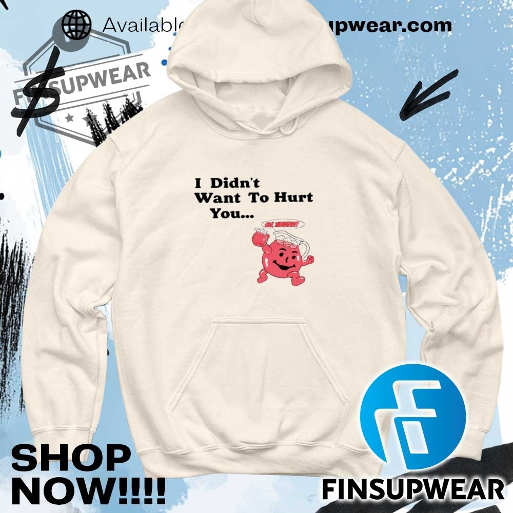 Koolaid Man I Didnt Want To Hurt You Shirt 9 Kool-Aid Man I didn’t want to hurt you shirt