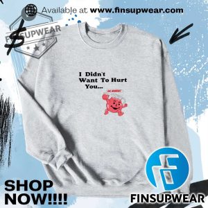 Koolaid Man I Didnt Want To Hurt You Shirt finsupwear 6
