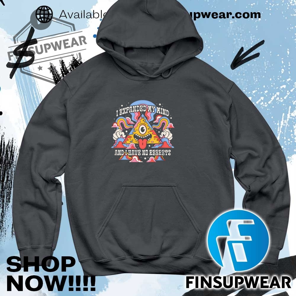 I Expanded My Mind And I Have No Regrets Shirt 9 I expanded my mind and I have no regrets shirt