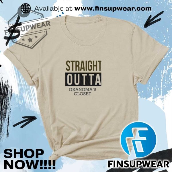 Straight Outta Grandmas Closet Shirt finsupwear 2