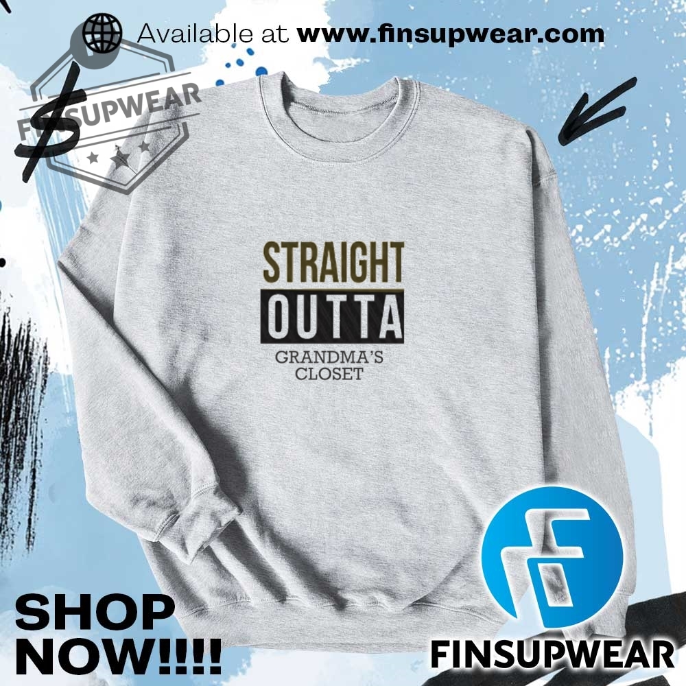 Straight Outta Grandmas Closet Shirt 11 Straight outta grandma’s closet shirt