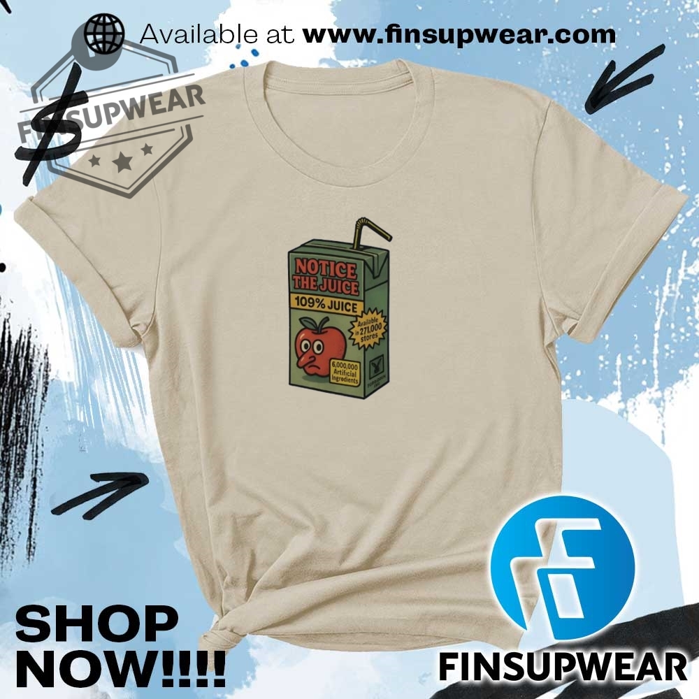 Apple Notice The Juice 109 Percent Juice Shirt 7 Apple notice the juice 109 percent juice shirt
