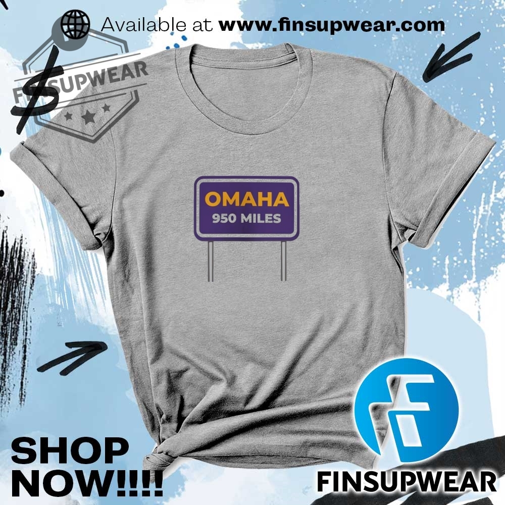 Omaha Distance 950 Miles Shirt 8 Omaha distance 950 miles shirt