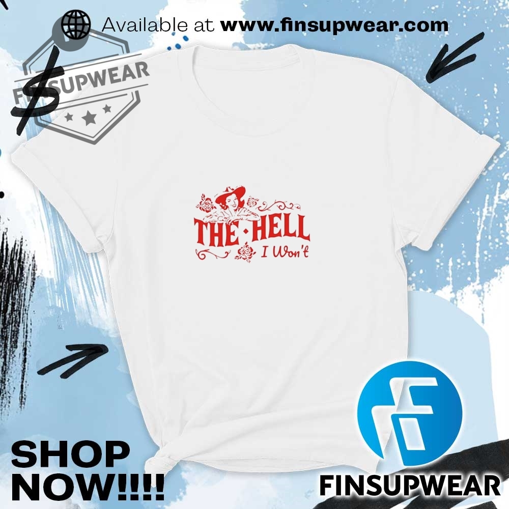 The Hell I Wont Cowgirl Shirt Crewneck Retro 6 The hell I wont cowgirl shirt crewneck retro