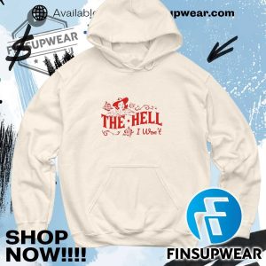 The Hell I Wont Cowgirl Shirt Crewneck Retro finsupwear 4
