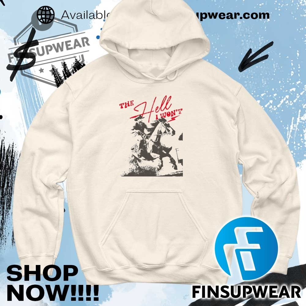 The Hell I Wont Cowboy Shirt Long Sleeve Sweater 9 The hell I won’t cowboy shirt long sleeve sweater