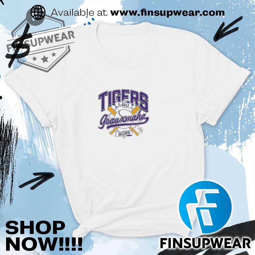 Lsu Tigers Geauxmaha Baseball 2025 Shirt 6 LSU Tigers geauxmaha baseball 2025 shirt