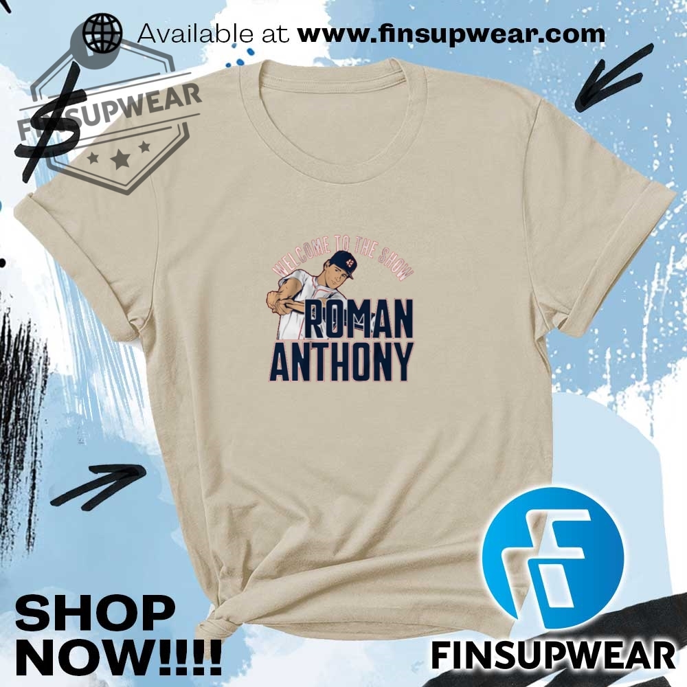 Roman Anthony Welcome To The Show Shirt 7 Roman Anthony Welcome To The Show Shirt
