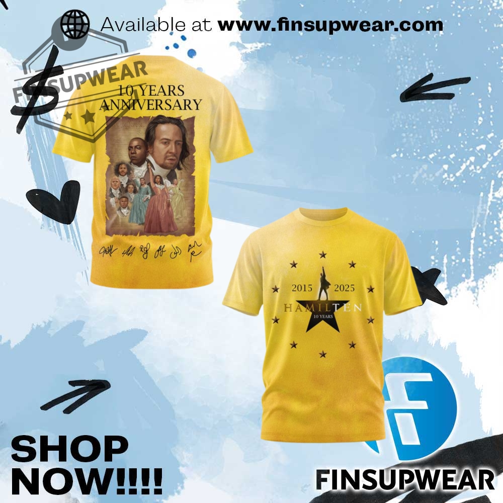 Hamilton 10 Years Anniversary 2015 2025 Shirt 1 Hamilton 10 Years Anniversary 2015 2025 Shirt