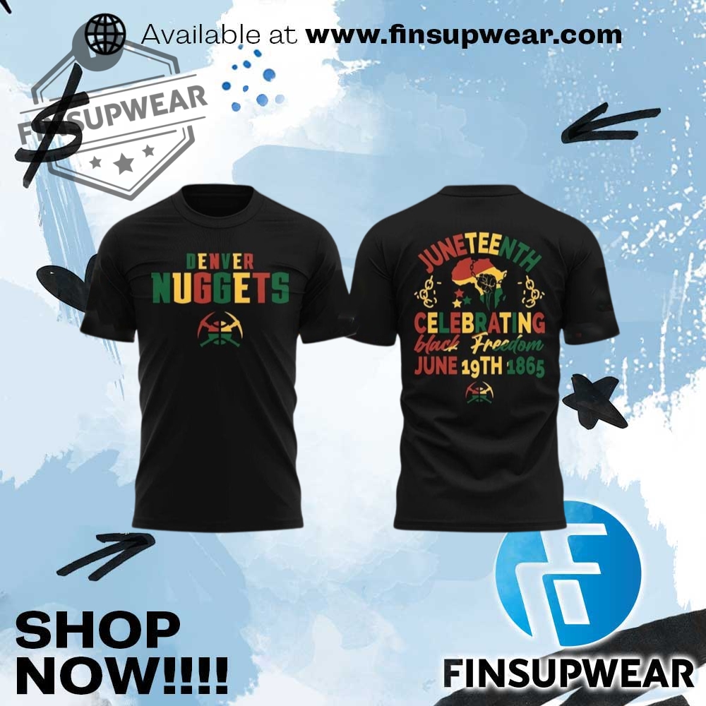 Official Denver Nuggets Juneteenth Freedom Day 2025 Special Shirt 1 Official Denver Nuggets Juneteenth Freedom Day 2025 Special Shirt
