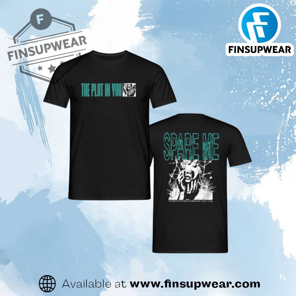 The Plot In You Spare Me Merch Shirt