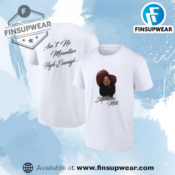 Stephanie Mills Aint No Mountain High Enough Shirt finsupwear 1
